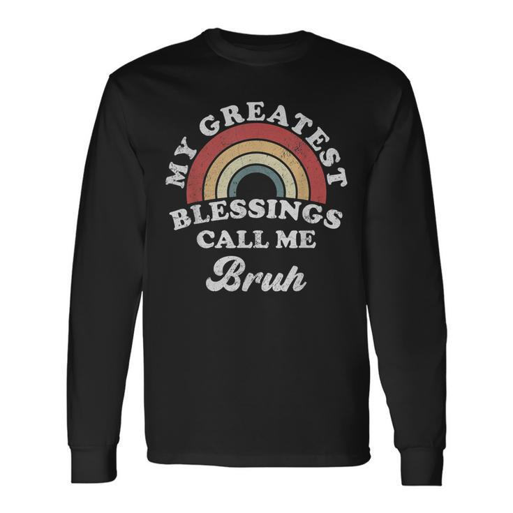 My Greatest Blessings Call Me Bruh Long Sleeve T-Shirt T-Shirt