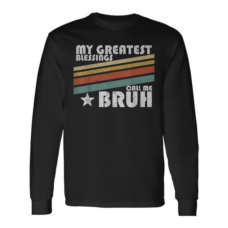 My Greatest Blessings Call Me Bruh Retro Long Sleeve T-Shirt T-Shirt