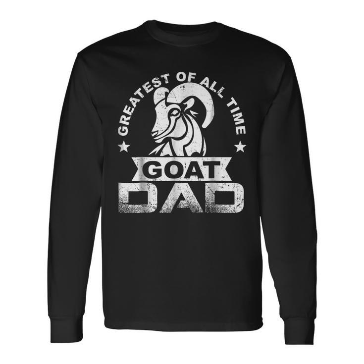 Greatest Of All Time Goat Dad Fathers Day Long Sleeve T-Shirt T-Shirt