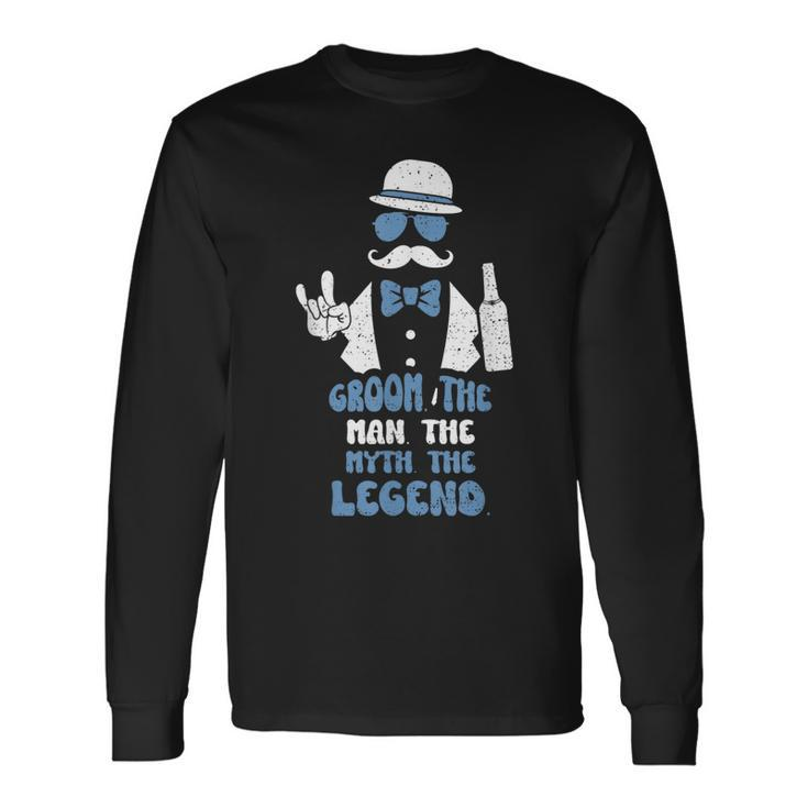 Groomsmen Groom The Man The Myth The Legend Groom Long Sleeve T-Shirt