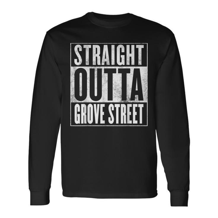 Grove Street  - Straight Outta Grove Street  Men Women Long Sleeve T-shirt Graphic Print Unisex