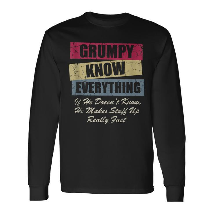 Grumpy Knows Everything If He Doesnt Know Fathers Day Long Sleeve T-Shirt