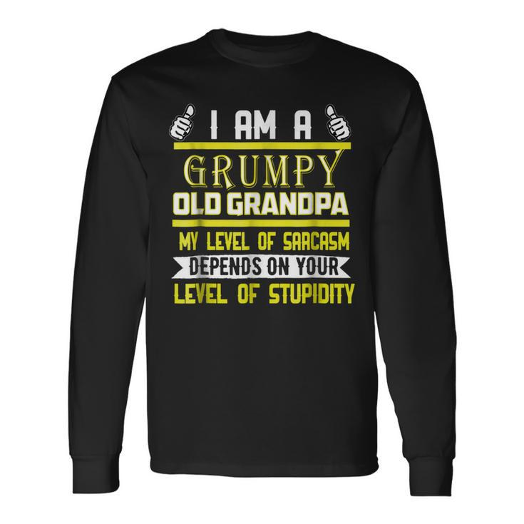 Im A Grumpy Old Grandpa My Level Of Sarcasm Depends Long Sleeve T-Shirt T-Shirt