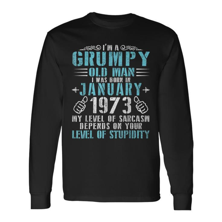 Im A Grumpy Old Man I Was Born January 1973 & 48 Years Old Long Sleeve T-Shirt T-Shirt