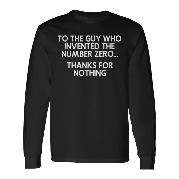 To The Guy Who Invented The Number Zero Joke Men Women Long Sleeve T-Shirt T-shirt Graphic Print