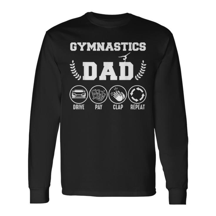 Gymnastics Dad Drive Pay Clap Repeat Fathers Day Long Sleeve T-Shirt