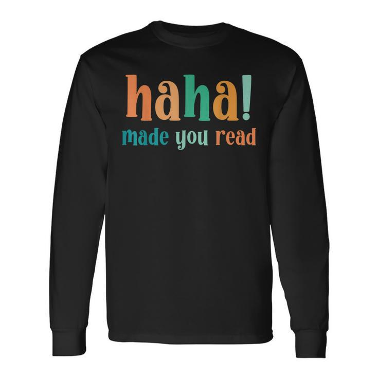 Haha Made You Read Reader Happy April Fools Day 2023 Long Sleeve T-Shirt