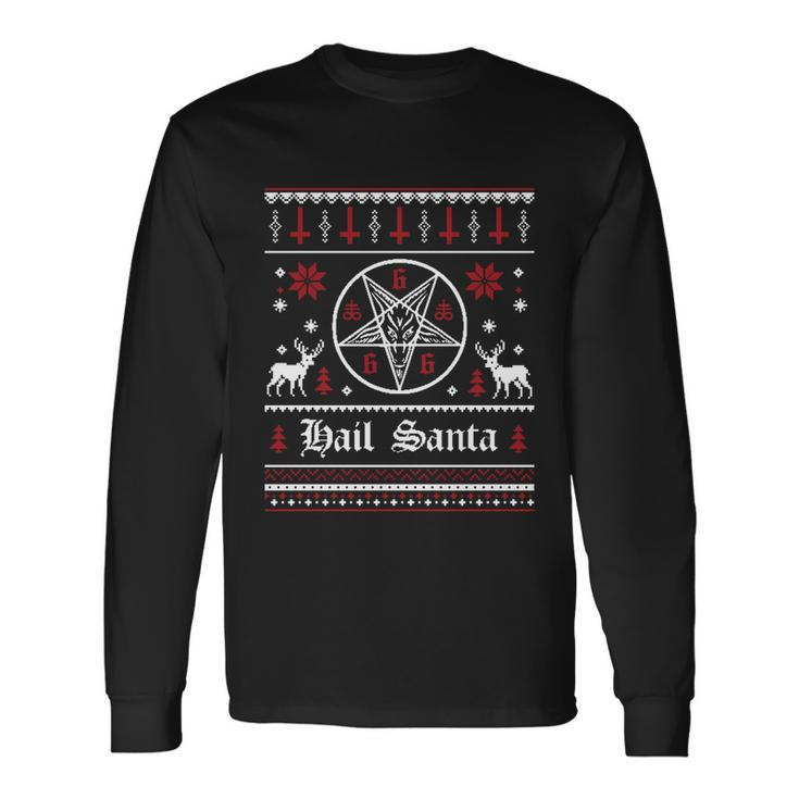 Hail Santa Ugly Christmas Sweater Long Sleeve T-Shirt