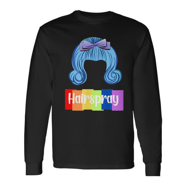 Hairspray The Musical Theatre Broadway Show Long Sleeve T-Shirt