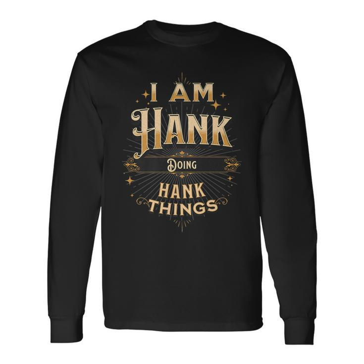 I Am Hank Doing Hank Things Celebration Long Sleeve T-Shirt