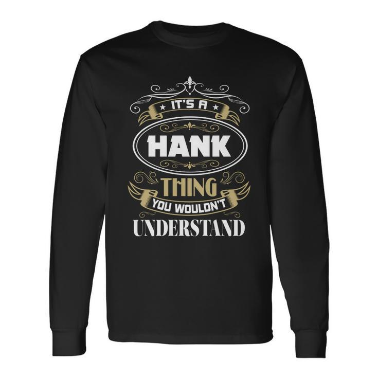 Hank Thing You Wouldnt Understand Name Long Sleeve T-Shirt