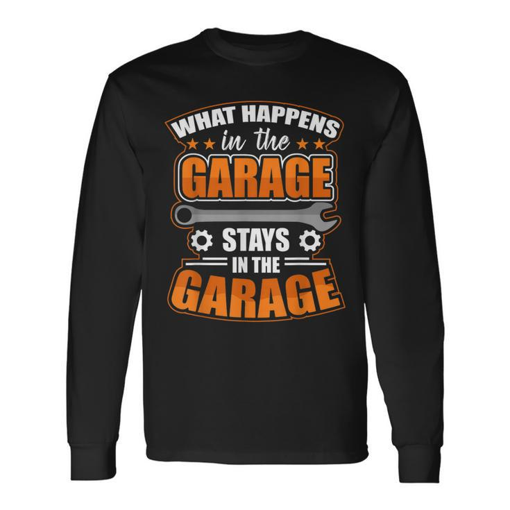What Happens In The Garage Stays In The Garage V2 Long Sleeve T-Shirt