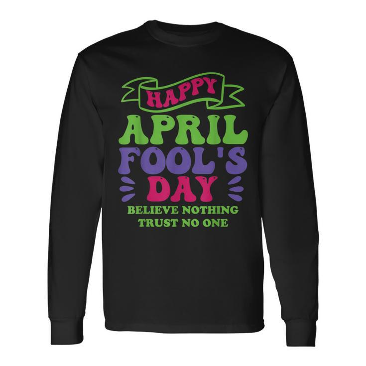 Happy April Fools Day April 1St Prank Long Sleeve T-Shirt