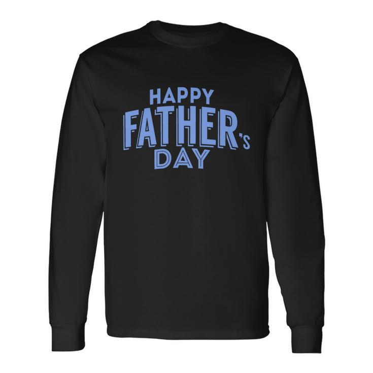 Happy Fathers Day V2 Long Sleeve T-Shirt