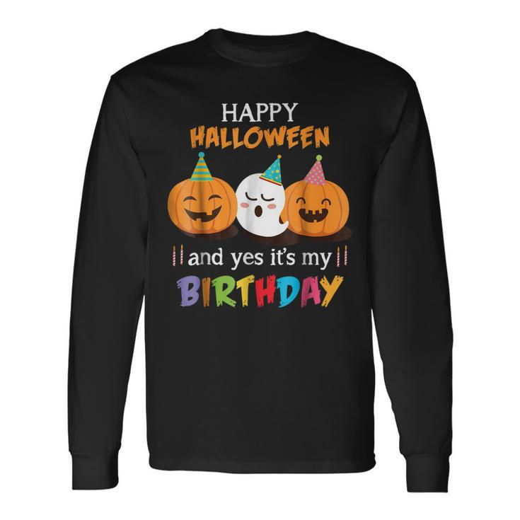 Happy Halloween And Yes Its My Birthday Cute Shirts Long Sleeve T-Shirt T-Shirt