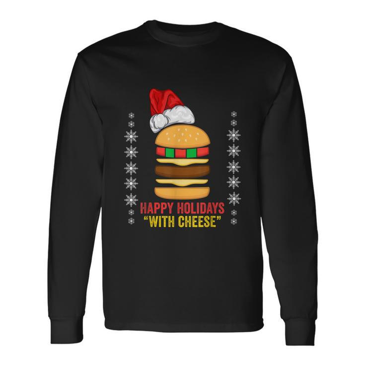 Happy Holidays With Cheese Shirt Christmas Cheeseburger Long Sleeve T-Shirt