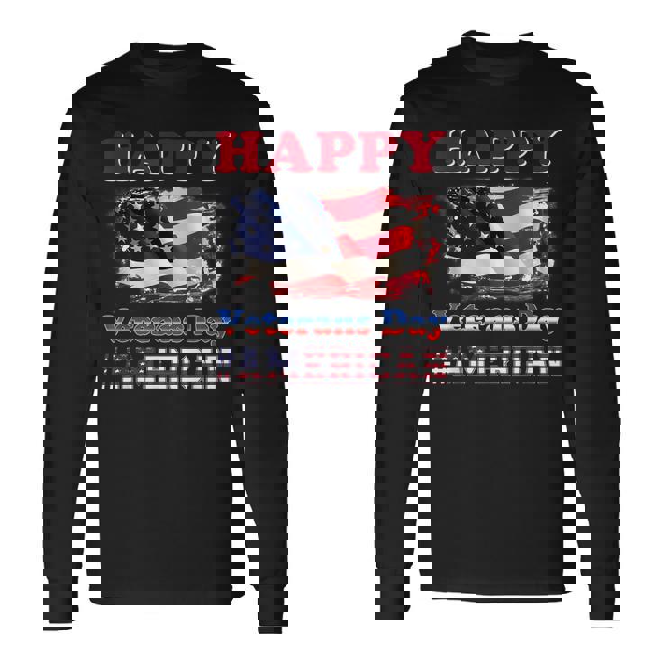 Happy Veterans Day American Flag Veterans Day American Long Sleeve T-Shirt