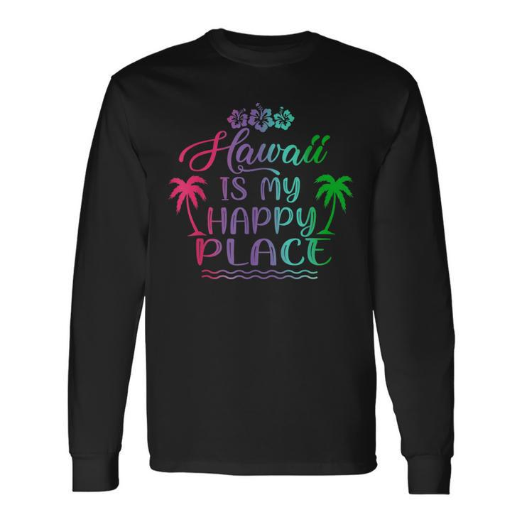 Hawaii Is My Happy Place Palm Trees Beach Vacation Long Sleeve T-Shirt T-Shirt