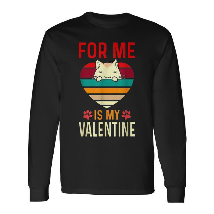 Heart Cat For Valentine For Me My Cat Is My Valentine Long Sleeve T-Shirt
