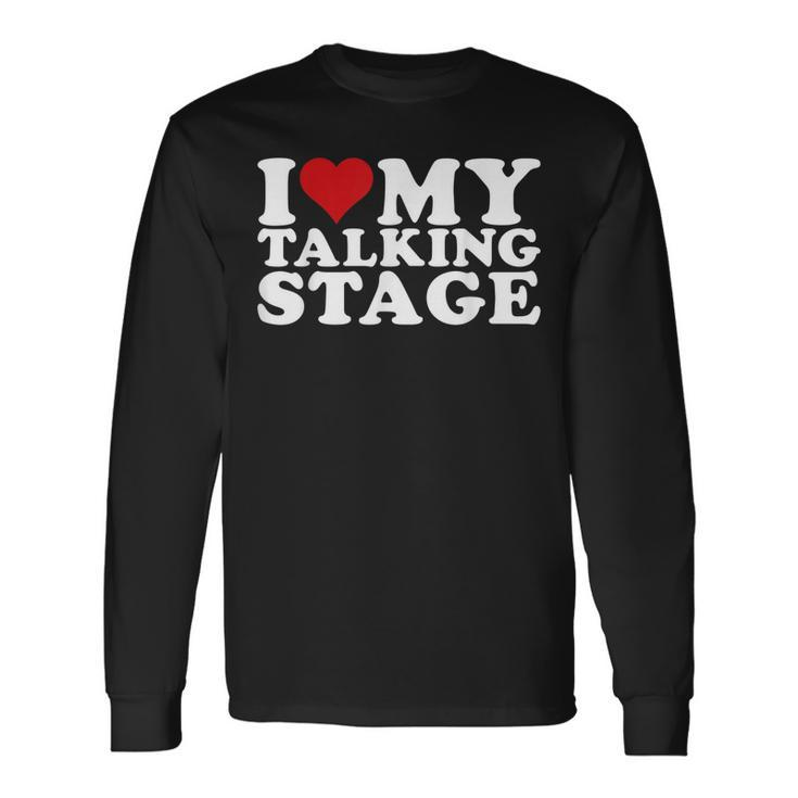 I Heart My Talking Stage I Love My Talking Stage Long Sleeve T-Shirt Gifts ideas