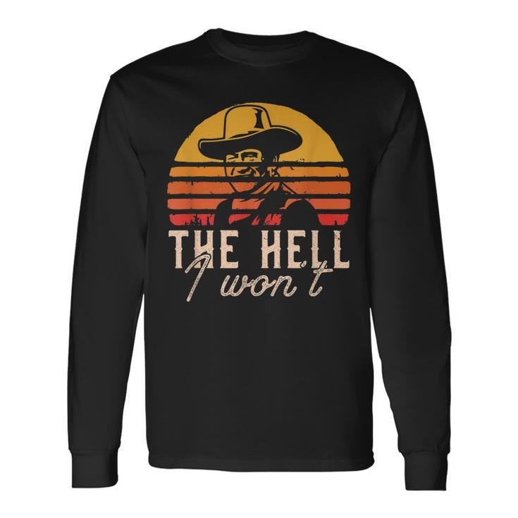 The Hell I Wont Quote Retro Vintage Long Sleeve T-Shirt T-Shirt Gifts ideas