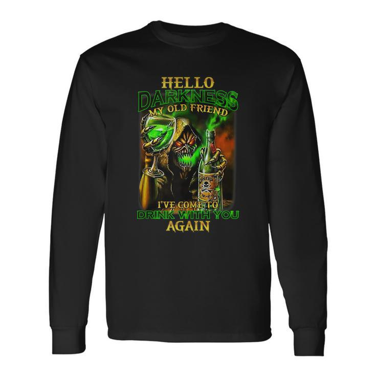 Hello Darkness My Old Friend Ive Come To Drink With Skull Long Sleeve T-Shirt T-Shirt Gifts ideas