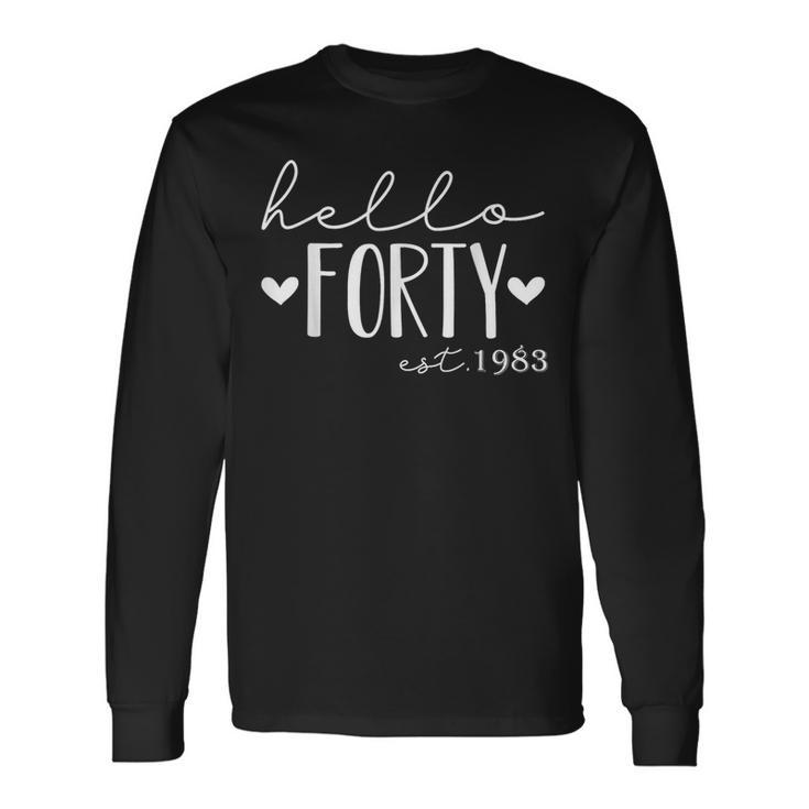 Hello Forty Est 1983 40 Years Old 40Th Birthday For Long Sleeve T-Shirt T-Shirt