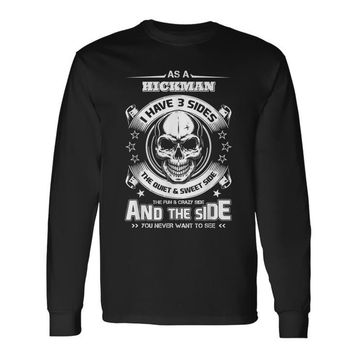 As A Hickman Ive 3 Sides Only Met About 4 People Long Sleeve T-Shirt