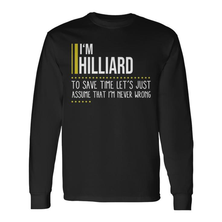 Hilliard Name Im Hilliard Im Never Wrong Long Sleeve T-Shirt