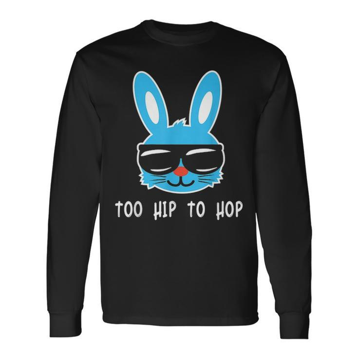 Too Hip To Hop Rabbit With Sunglasses Cute Easter Long Sleeve T-Shirt