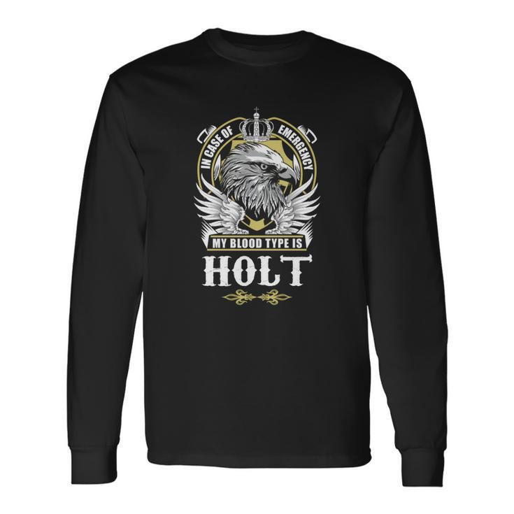 Holt Name In Case Of Emergency My Blood Long Sleeve T-Shirt