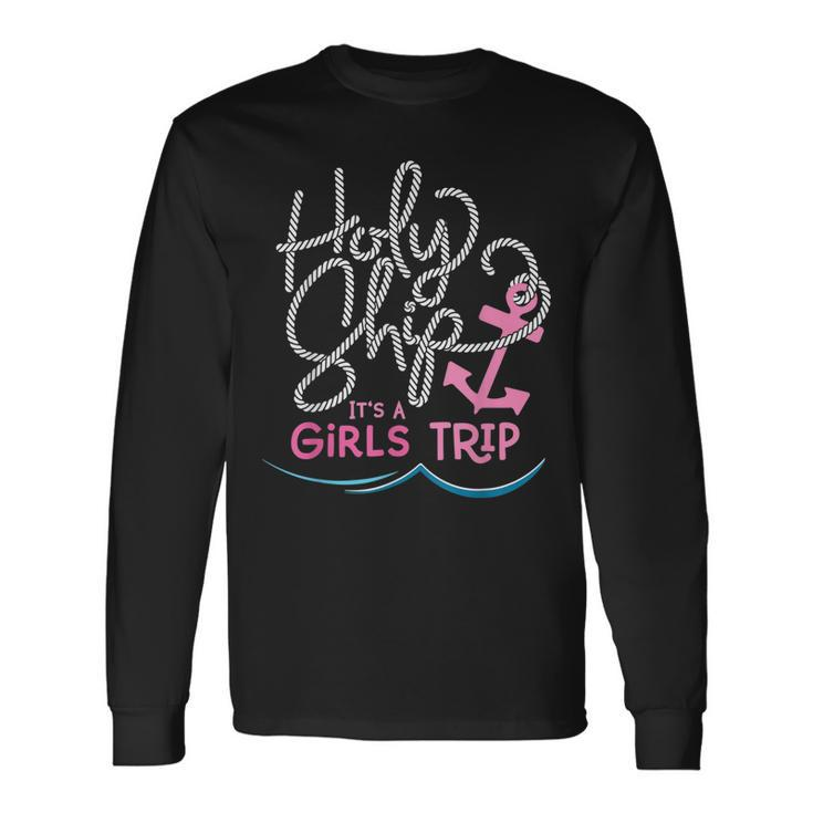 Holy Ship Girls Trip Fun Cruise Vacation Nautical Long Sleeve T-Shirt T-Shirt Gifts ideas