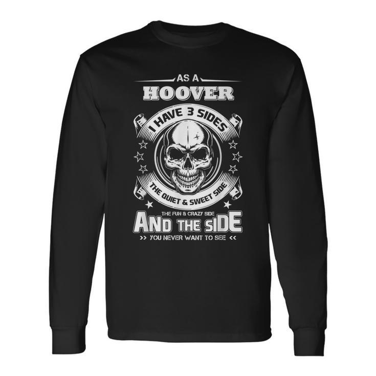 As A Hoover Ive 3 Sides Only Met About 4 People Long Sleeve T-Shirt