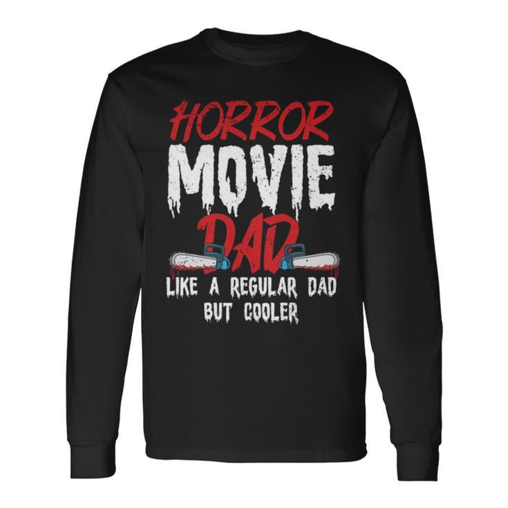 Horror Movie For Your Horror Movie Halloween Single Dad S Long Sleeve T-Shirt T-Shirt