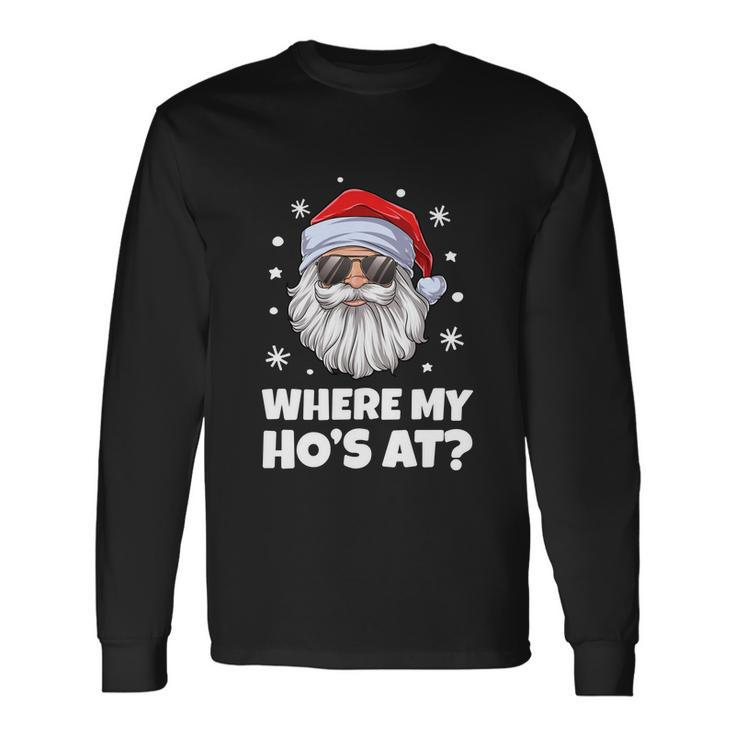 Where My Hos At Inappropriate Christmas Men Santa Long Sleeve T-Shirt