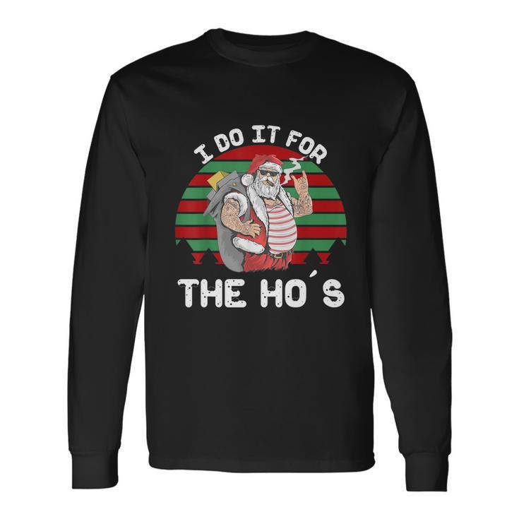 I Do It For The Hos Inappropriate Christmas Men Santa Tshirt Long Sleeve T-Shirt