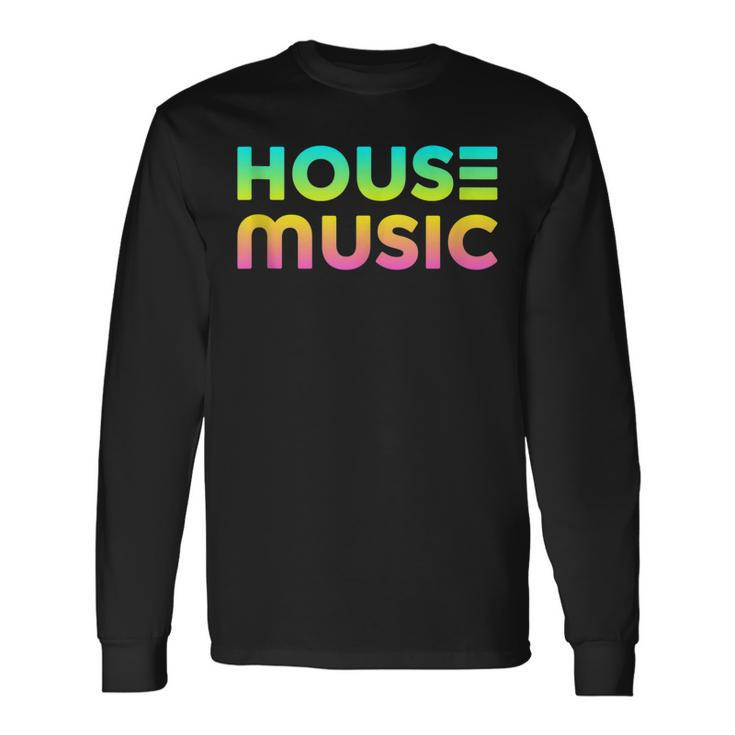House Music Edm Rave Festival Dj Long Sleeve T-Shirt