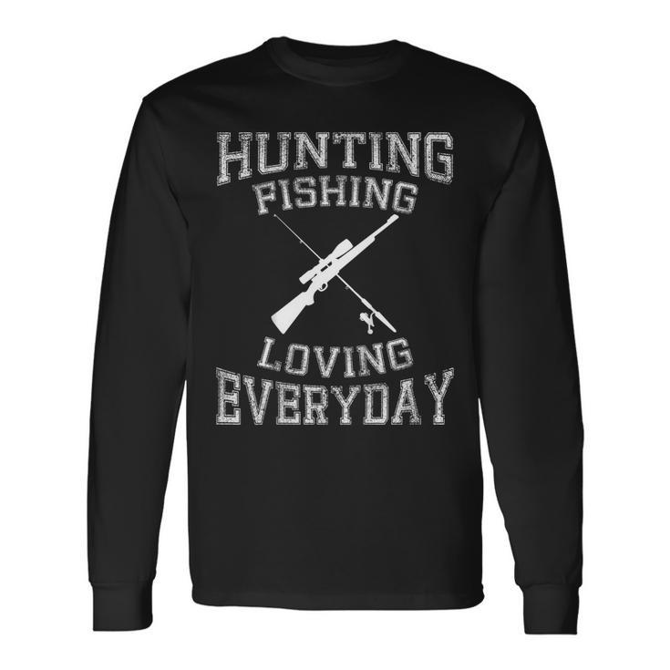 Hunting Fishing Loving Everyday Hunters & Fishermen Long Sleeve T-Shirt T-Shirt