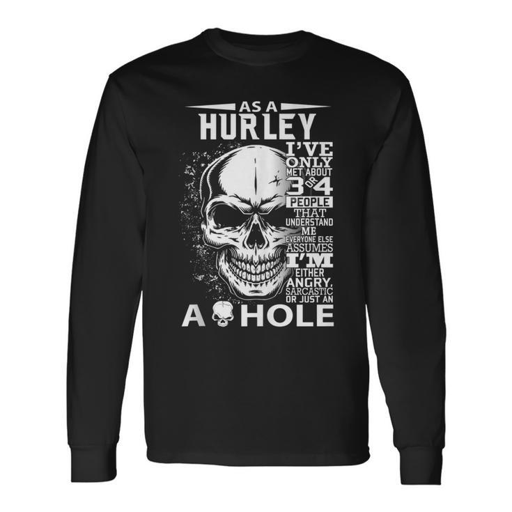 As A Hurley Ive Only Met About 3 4 People L3 Long Sleeve T-Shirt