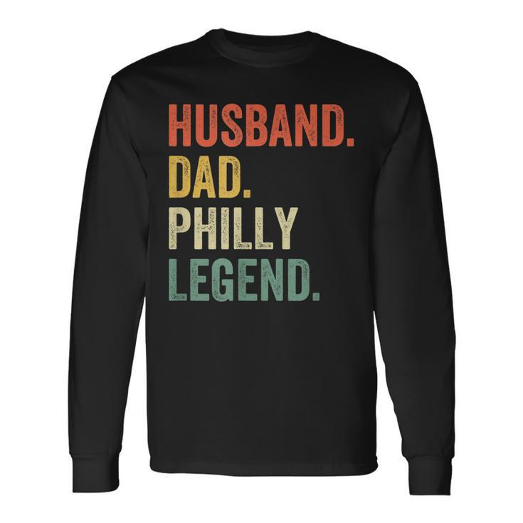 Husband Dad Philly Legend Philadelphia Father Vintage Long Sleeve T-Shirt