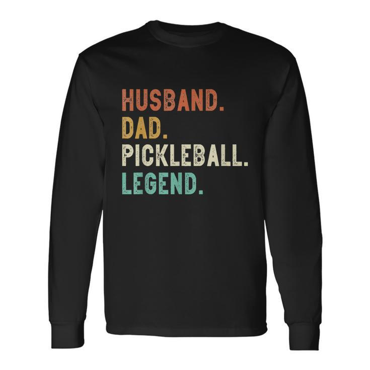 Husband Dad Pickleball Legend Dad Pickleball Long Sleeve T-Shirt