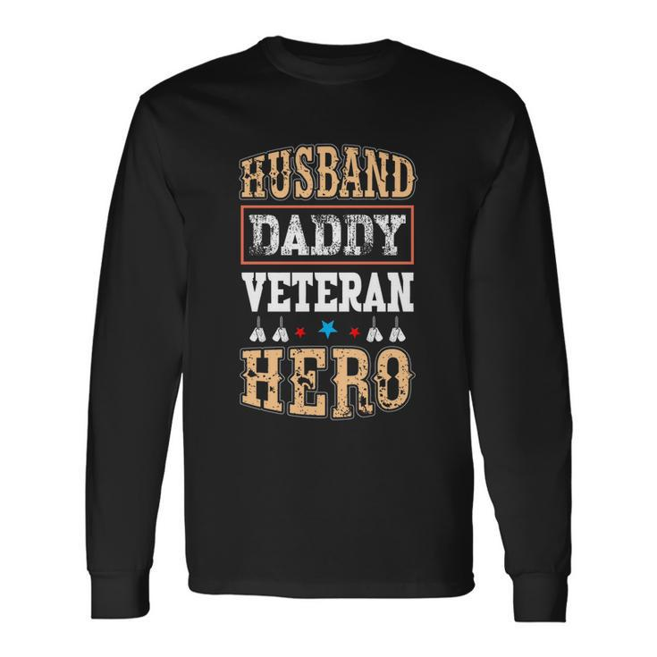Im A Husband Dad Veteran Hero My Daddy The Legend Long Sleeve T-Shirt