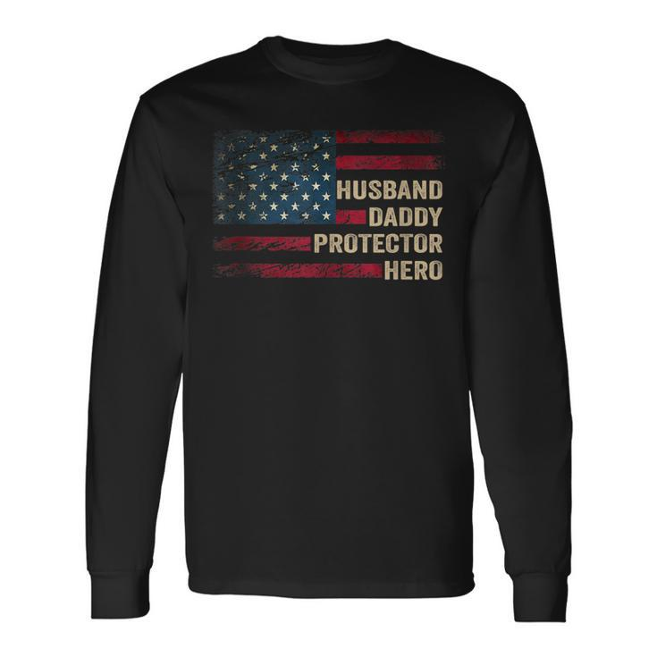 Husband Daddy Protector Hero Distressed Usa Flag Fathers Day Long Sleeve T-Shirt