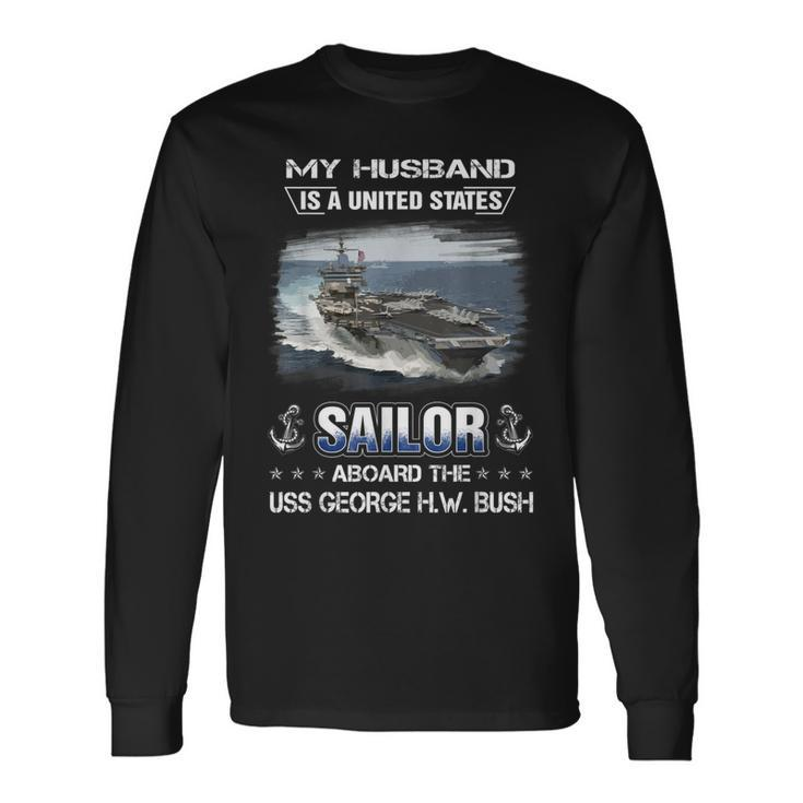 My Husband Is Sailor Aboard The Uss George HW Bush Cvn 77 Long Sleeve T-Shirt