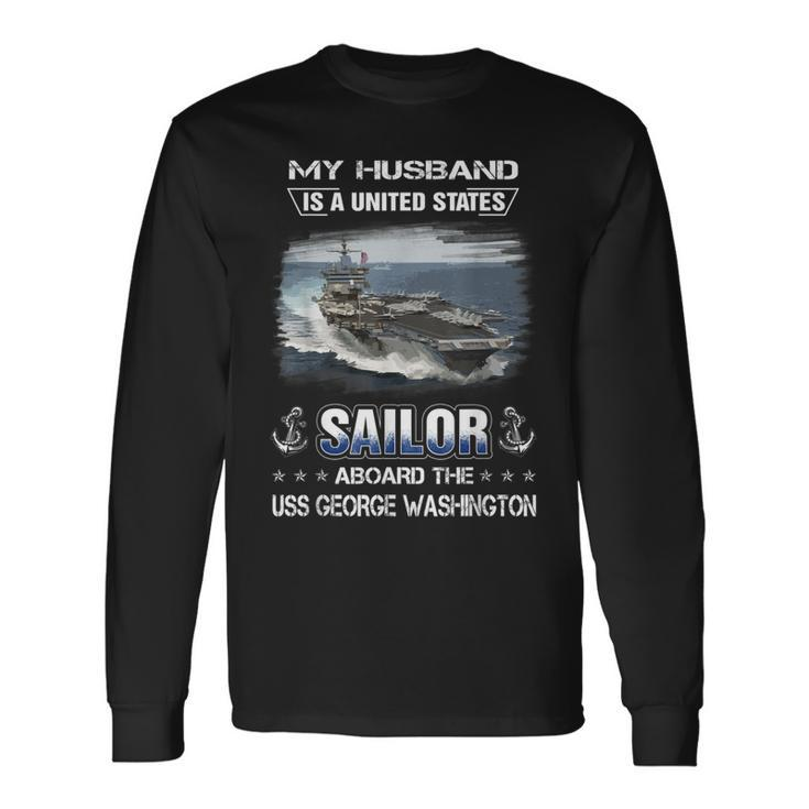 My Husband Is A Sailor Aboard Uss George Washington Cvn 73 Long Sleeve T-Shirt