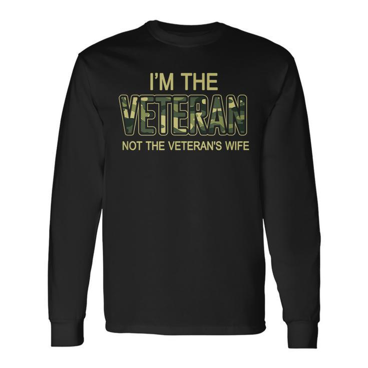 I Am The Veteran Im Not The Veterans Wife  Men Women Long Sleeve T-shirt Graphic Print Unisex