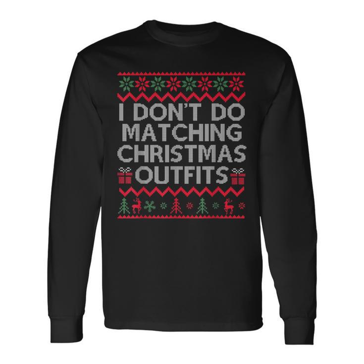 I Dont Do Matching Christmas Outfits But I Do Christmas Men Women Long Sleeve T-shirt Graphic Print Unisex Gifts ideas