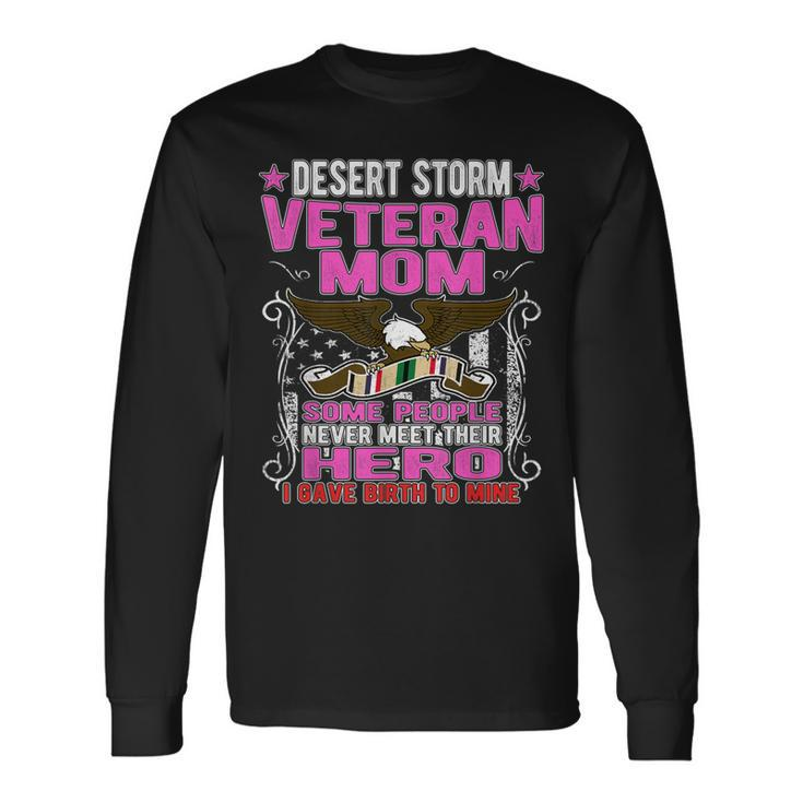 I Gave Birth To Mine - Desert Storm Veteran Mom Mother Gifts Men Women Long Sleeve T-shirt Graphic Print Unisex Gifts ideas