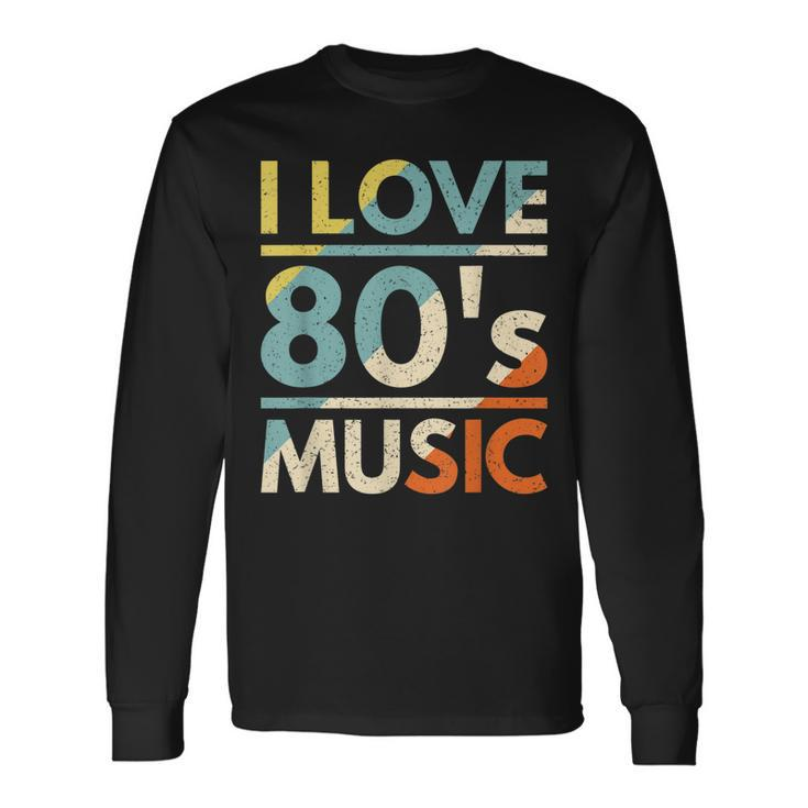 I Love 80S Music 80S Music 80S Rock Music 80S Classic  Men Women Long Sleeve T-shirt Graphic Print Unisex