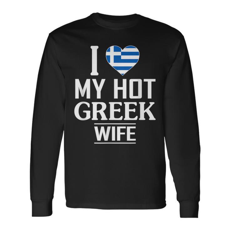 I Love My Hot Greek Wife Men Women Long Sleeve T-shirt Graphic Print Unisex Gifts ideas